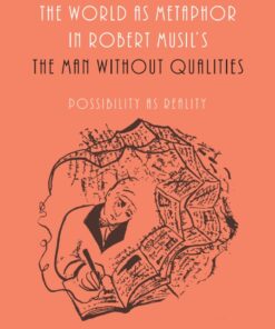 The World as Metaphor in Robert Musil's <i>The Man without Qualities</i>: Possibility as Reality eBook