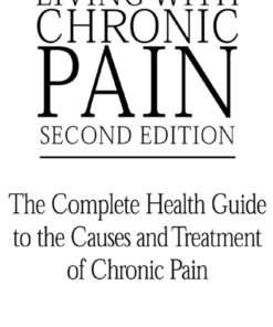 Living with Chronic Pain, Second Edition: The Complete Health Guide to the Causes and Treatment of Chronic Pain eBook