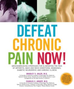 Defeat Chronic Pain Now!: Groundbreaking Strategies for Eliminating the Pain of Arthritis, Back and Neck Conditions, Migraines eBook