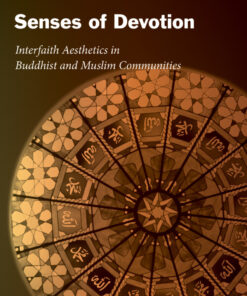 Senses of Devotion: Interfaith Aesthetics in Buddhist and Muslim Communities eBook