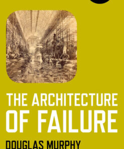 The Architecture of Failure eBook