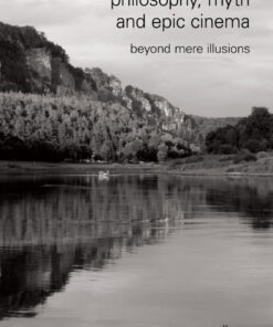 Philosophy, Myth and Epic Cinema: Beyond Mere Illusions eBook