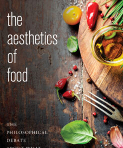 The Aesthetics of Food: The Philosophical Debate About What We Eat and Drink eBook