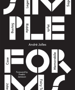 Simple Forms: Legend, Saga, Myth, Riddle, Saying, Case, Memorabile, Fairytale, Joke eBook