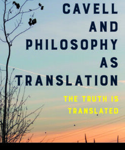 Stanley Cavell and Philosophy as Translation 1st Edition: The Truth is Translated eBook