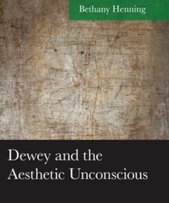 Dewey and the Aesthetic Unconscious: The Vital Depths of Experience eBook