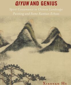 The Aesthetics of Qiyun and Genius: Spirit Consonance in Chinese Landscape Painting and Some Kantian Echoes eBook