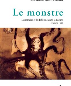 Le monstre: Lanomalie et le difforme dans la nature et dans lart eBook