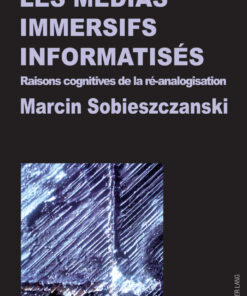 Les médias immersifs informatisés: Raisons cognitives de la ré-analogisation eBook