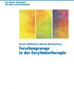 Forschungswege in der Eurythmietherapie 1st Edition: Berichte vom internationalen Forschungssymposium - 28.-30. November 2008 eBook
