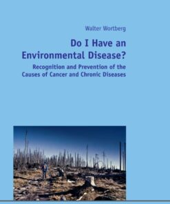 Do I Have an Environmental Disease?: Recognition and Prevention of the Causes of Cancer and Chronic Diseases- eBook