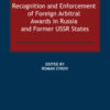Recognition and Enforcement of Foreign Arbitral Awards in Russia and Former USSR States eBook