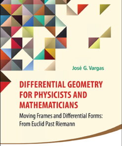 Differential Geometry For Physicists And Mathematicians: Moving Frames And Differential Forms: From Euclid Past Riemann Moving Frames and Differential Forms: From Euclid Past Riemann eBook