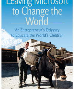 Leaving Microsoft to Change the World: An Entrepreneur's Odyssey to Educate the World's Children eBook