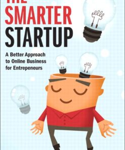 Smarter Startup, The: A Better Approach to Online Business for Entrepreneurs eBook