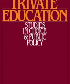 Private Education : Studies in Choice and Public Policy eBook