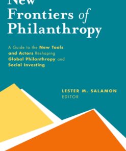 New Frontiers of Philanthropy: A Guide to the New Tools and New Actors that Are Reshaping Global Philanthropy and Social Investing eBook
