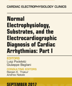 Normal Electrophysiology, Substrates, and the Electrocardiographic Diagnosis of Cardiac Arrhythmias: Part I, An Issue of the Cardiac Electrophysiology Clinics eBook