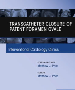 Transcatheter Closure of Patent Foramen Ovale, An Issue of Interventional Cardiology Clinics eBook