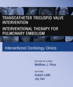 Transcatheter Tricuspid Valve Intervention / Interventional Therapy for Pulmonary Embolism, An Issue of Interventional Cardiology Clinics eBook