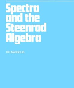Spectra and the Steenrod Algebra: Modules over the Steenrod Algebra and the Stable Homotopy Category eBook