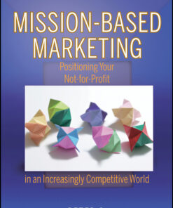 Mission-Based Marketing: Positioning Your Not-for-Profit in an Increasingly Competitive World eBook
