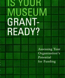 Is Your Museum Grant-Ready?: Assessing Your Organization's Potential for Funding eBook