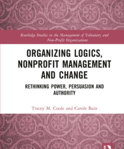 Organizing Logics, Nonprofit Management and Change: Rethinking Power, Persuasion and Authority eBook