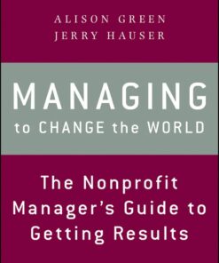 Managing to Change the World: The Nonprofit Manager's Guide to Getting Results eBook