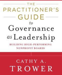 The Practitioner's Guide to Governance as Leadership: Building High-Performing Nonprofit Boards eBook