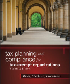 Tax Planning and Compliance for Tax-Exempt Organizations: Rules, Checklists, Procedures eBook