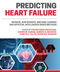 Predicting Heart Failure: Invasive, Non-Invasive, Machine Learning, and Artificial Intelligence Based Methods eBook