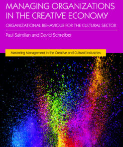 Managing Organizations in the Creative Economy: Organizational Behaviour for the Cultural Sector eBook