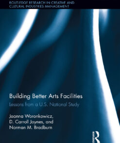 Building Better Arts Facilities: Lessons from a U.S. National Study. eBook