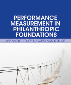 Performance Measurement in Philanthropic Foundations: The Ambiguity of Success and Failure eBook