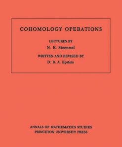 Cohomology Operations (AM-50), Volume 50: Lectures by N.E. Steenrod. (AM-50) eBook