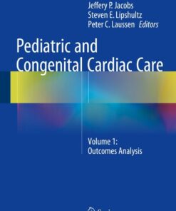 Pediatric and Congenital Cardiac Care: Volume 1: Outcomes Analysis eBook