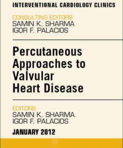 Percutaneous Approaches to Valvular Heart Disease, An Issue of Interventional Cardiology Clinics eBook