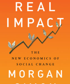 Real Impact: The New Economics of Social Change eBook