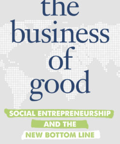 The Business of Good Social Entrepreneurship and the New Bottom Line eBook