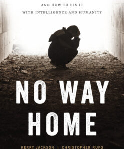 No Way Home: The Crisis of Homelessness and How to Fix It with Intelligence and Humanity eBook