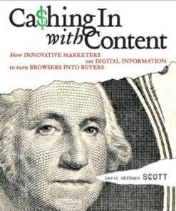 Cashing In With Content: How Innovative Marketers Use Digital Information to Turn Browsers into Buyers eBook