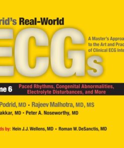 Podrid's Real-World ECGs: Volume 6, Paced Rhythms, Congenital Abnormalities, Electrolyte Disturbances, and More 1st Edition A Master's Approach to the Art and Practice of Clinical ECG Interpretation eBook
