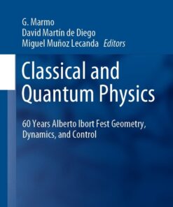 Classical and Quantum Physics: 60 Years Alberto Ibort Fest Geometry, Dynamics, and Control eBook