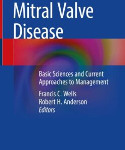Mitral Valve Disease: Basic Sciences and Current Approaches to Management eBook
