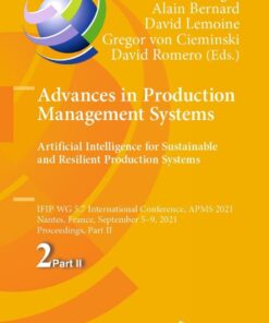Advances in Production Management Systems. Artificial Intelligence for Sustainable and Resilient Production Systems IFIP WG 5.7 International Conference, APMS 2021, Nantes, France, September 5–9, 2021, Proceedings, Part II  eBook