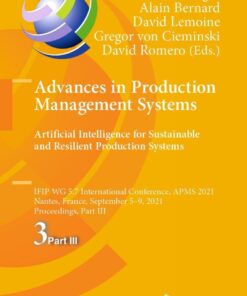Advances in Production Management Systems. Artificial Intelligence for Sustainable and Resilient Production Systems IFIP WG 5.7 International Conference, APMS 2021, Nantes, France, September 5–9, 2021, Proceedings, Part III  eBook
