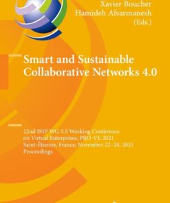Smart and Sustainable Collaborative Networks 4.0 22nd IFIP WG 5.5 Working Conference on Virtual Enterprises, PRO-VE 2021, Saint-Étienne, France, November 22–24, 2021, Proceedings  eBook