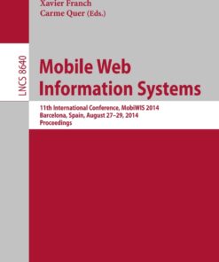 Mobile Web Information Systems: 11th International Conference, MobiWIS 2014, Barcelona, Spain, August 27-29, 2014. Proceedings eBook