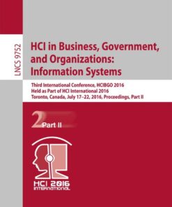 HCI in Business, Government, and Organizations: Information Systems Third International Conference, HCIBGO 2016, Held as Part of HCI International 2016, Toronto, Canada, July 17-22, 2016, Proceedings Part II eBook